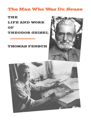cover image of The Man Who Was Dr Seuss: the Life and Work of Theodor Geisel